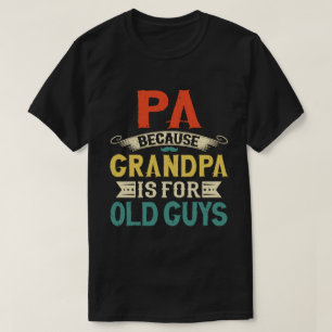 T-shirt Pa parce que grand-père est pour Old Guys Fête des