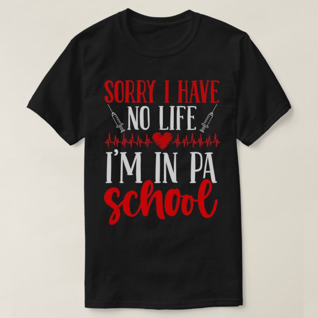 T-shirt PA School Graduate I have no Life PA Student (Design devant)