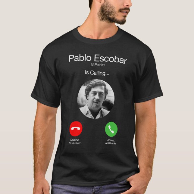 T-shirt Pablo Escobar Appelle drôle (Devant)