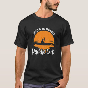 T-shirt Paddle Out / Funny Kayak, Kayaker, Kayak Fishin