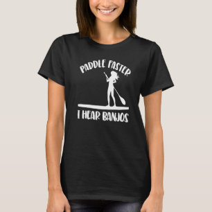 T-shirt Paddle Plus Rapidement J'Entends Banjos Femmes Pad