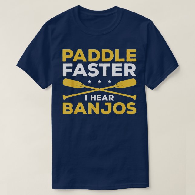 T-shirt Paddle Plus Rapidement J'Entends Banjos Kayaking K (Design devant)