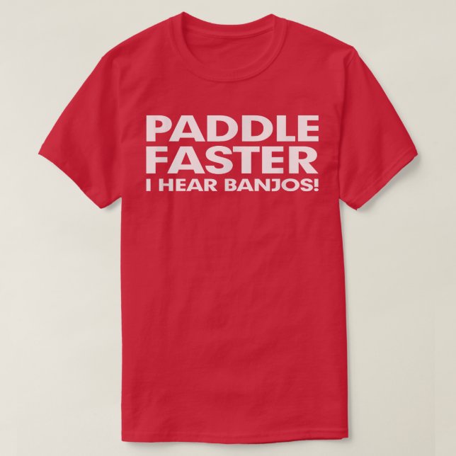 T-shirt Paddle Plus Rapidement J'Entends Banjos Musique Dr (Design devant)