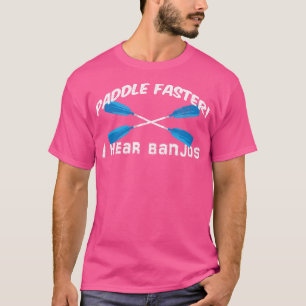 T-shirt Paddle Plus Rapidement J'Entends Banjos T Shirt Fu