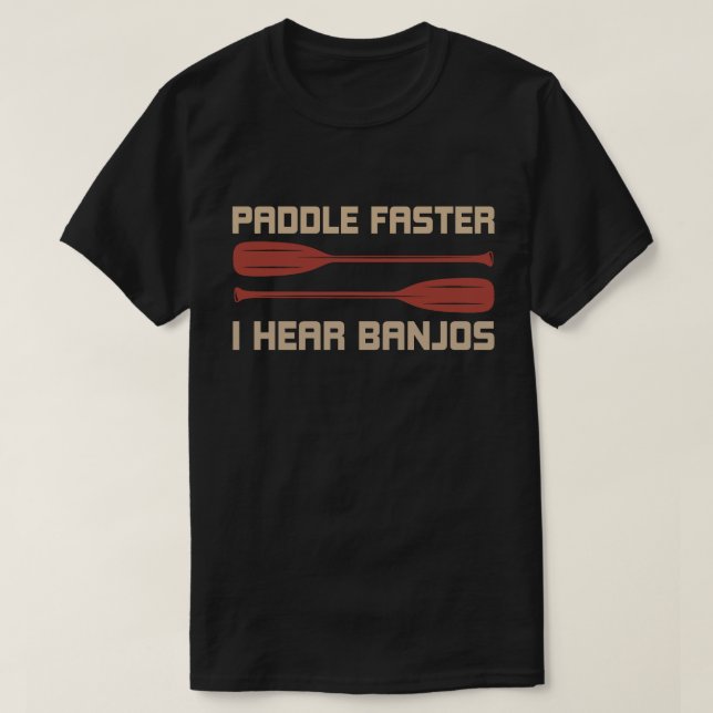 T-shirt Paddle Plus vite J'entends Banjos Funny Camping Ra (Design devant)