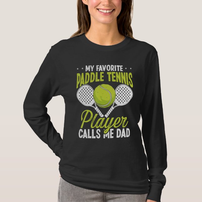 T-shirt Paddle Tennis Player My favorite Player calls me D (Devant)