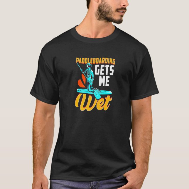 T-shirt Paddleboard Paddleboarder Paddleboard me reçoit W (Devant)