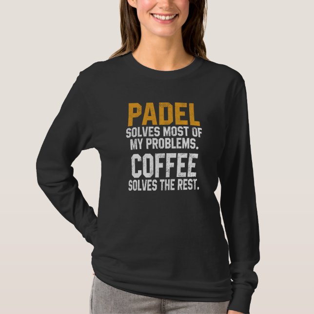 T-shirt Padel Solves My Problems Coffee  Coach Paddle Tenn (Devant)