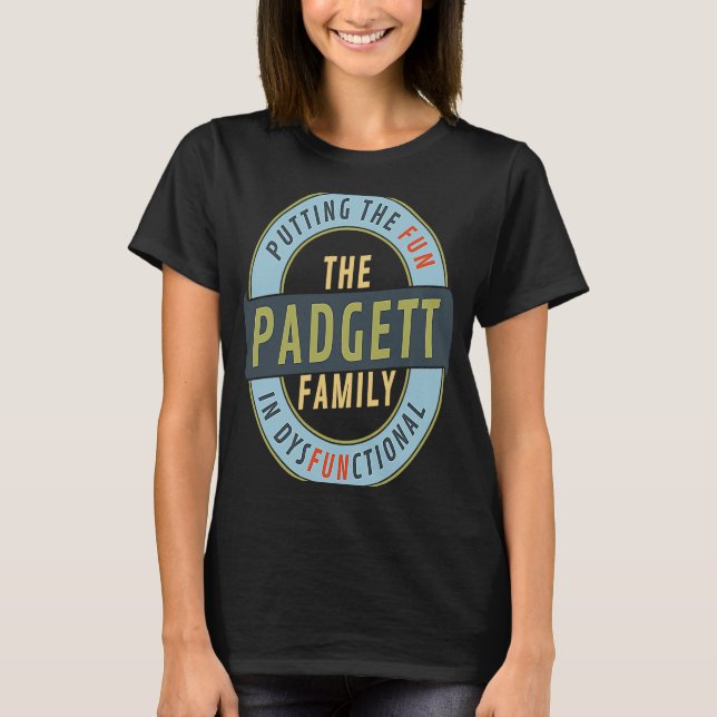 T-shirt Padgett Family Reunion Matching Fun in Dysfunction (Devant)