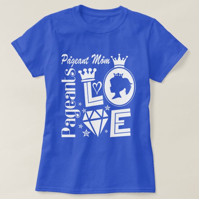 T-shirt Pageant Mom - Love Pageants (Design devant)