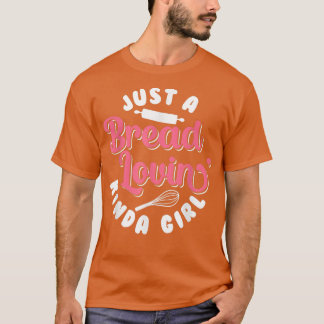 T-shirt Pain À Cuire Juste Un Pain Lovin' Kinda Girl Bake 