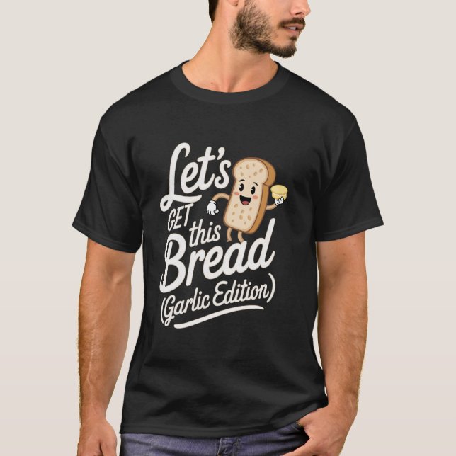 T-shirt Pain à l'ail Let's Get This Bread (Édition ail) (Devant)