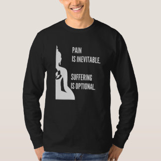 T-shirt Pain Is Inevitable Suffering Is Optional Buddha Me