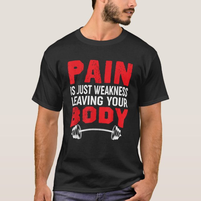 T-shirt Pain Is Just Weakness Leaving Your Body (Devant)