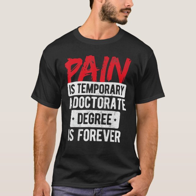 T-shirt Pain Is Temporary Doctorate Degree Is Forever Phd (Devant)