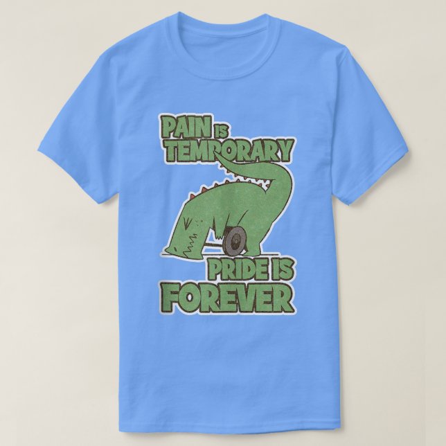 T-shirt Pain Is Temporary Pride Is Forever Inspirational W (Design devant)
