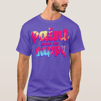 T-shirt Paint Me Rend Heureux