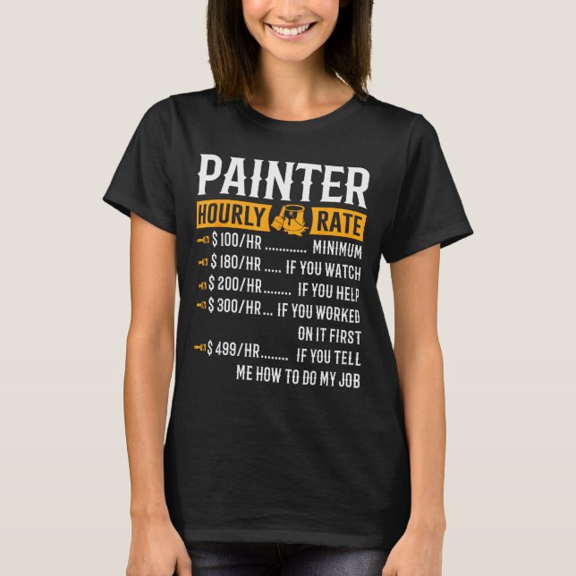 T-shirt Painter Hourly Rate Funny Painter  (Devant)