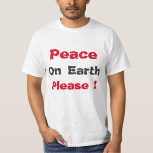 T-shirt "Paix sur Terre S'il vous plaît" Chemise