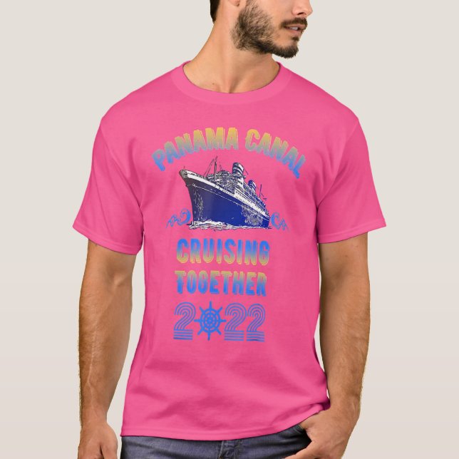 T-shirt Panama Canal Cruising Ensemble 2022 amis de la fam (Devant)