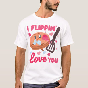 T-shirt Pancake I Flippin' Love You Valentines Day