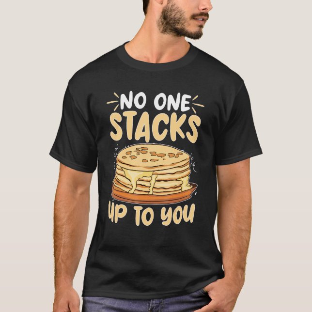 T-shirt Pancake Maker No One Stacks Up To You (Devant)