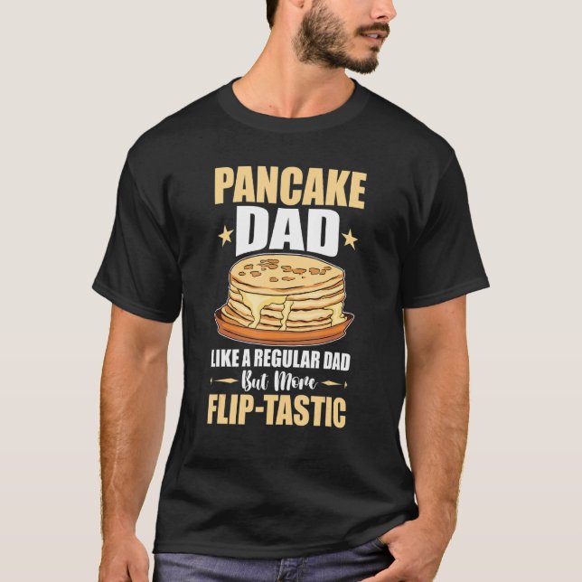 T-shirt Pancake Maker Pancake Dad More Flip Tastic (Devant)