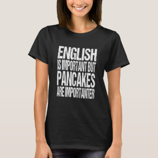 T-shirt Pancake Saying English Is Important Joke