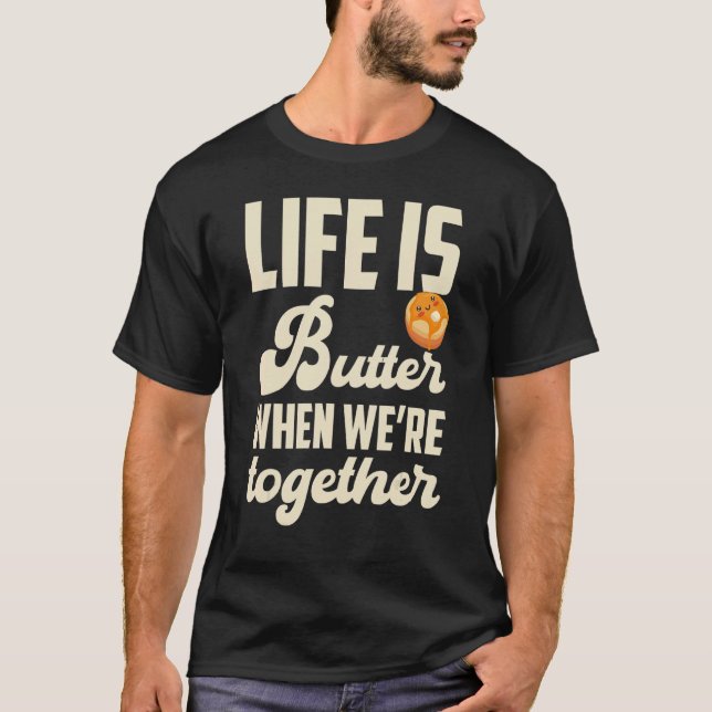 T-shirt Pancakes Pancake Day Life is butter when we're tog (Devant)