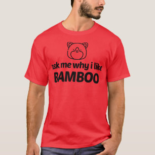 T-shirt Panda bear Demandez-Moi Pourquoi J'Aime Bamboo Fun