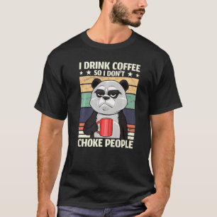 T-shirt Panda de café Mad Je bois du café Donc je ne Choke