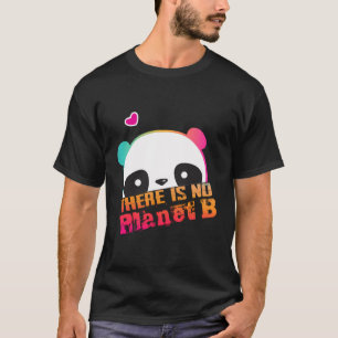 T-shirt Panda Il N'Y A Pas De Planète B - Changement Clima