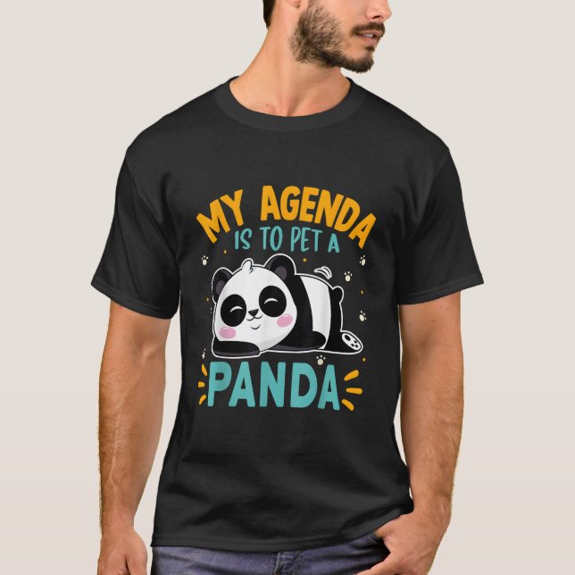 T-shirt Panda My Agenda Is To Pet A Panda Bear (Devant)