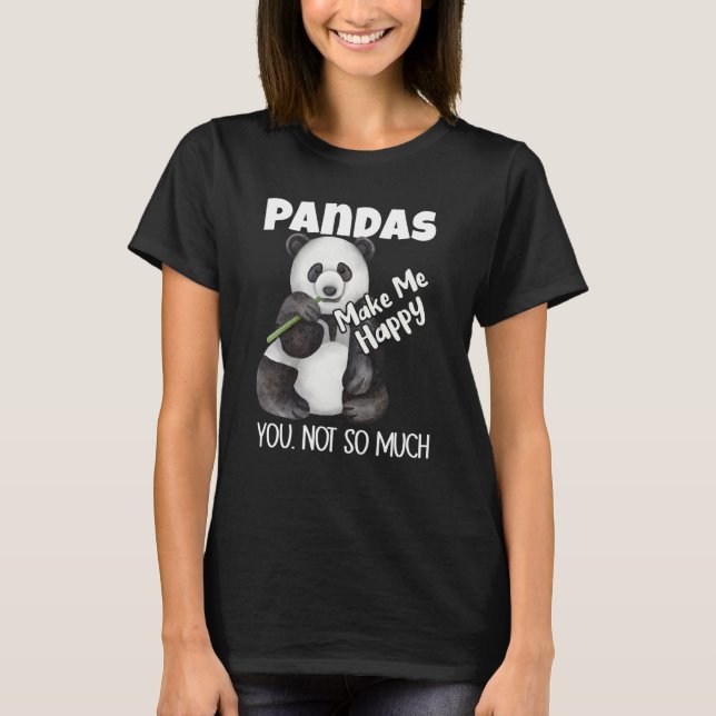 T-shirt Pandas Make Me Happy You Not So Much Panda (Devant)