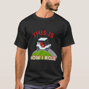 T-shirt Panier De Golf C'Est Comme Ça Que Je Roule