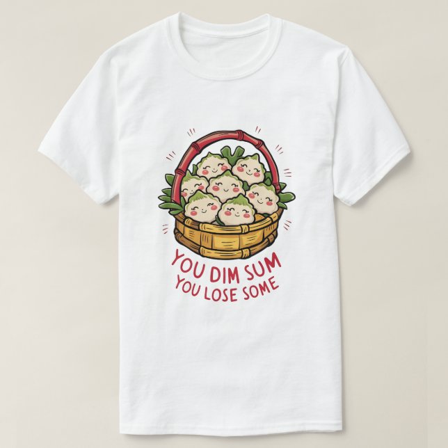 T-shirt Panier De Somme - Vous Dim Sum, Vous Perdez Un Peu (Design devant)