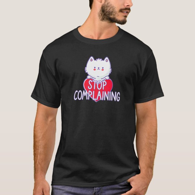 T-shirt Panneau Chat Arrête de Te Plaindre (Devant)