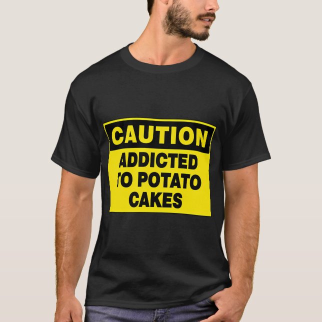T-SHIRT PANNEAU DE PRÉCAUTION : ACCRO AUX GALETTES DE POMM (Devant)