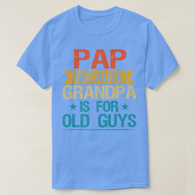 T-shirt Pap Parce Que Grand-Père Est Pour Les Vieux Gars D (Design devant)