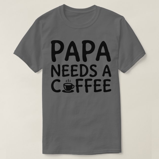 T-shirt Papa A Besoin De Café Noir (Design devant)