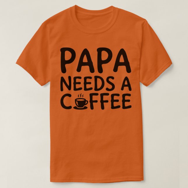 T-shirt Papa A Besoin D'Un Café Noir 2 (Design devant)