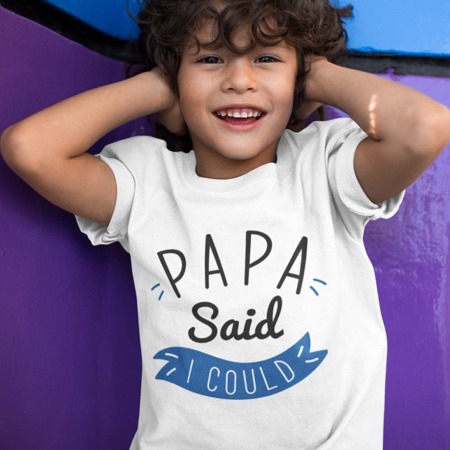 T-shirt Papa A Dit Que Je Pourrais... (Créateur téléchargé)