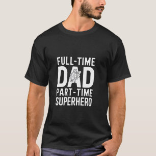 T-shirt Papa à plein temps Super-héros à temps partiel