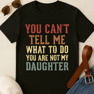 T-shirt papa amusant - "Vous ne pouvez pas me dire