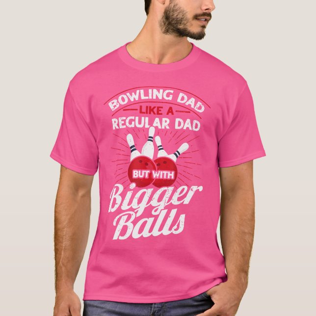 T-shirt Papa au Bowling Comme Un Papa Normal Mais Avec De  (Devant)