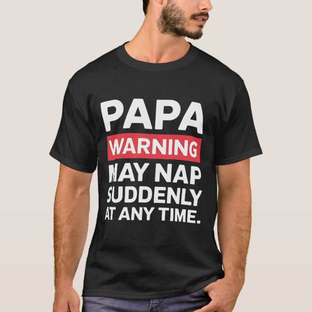 T-shirt Papa Avertissement Mai Nap Drôle Papa Présente Déc (Devant)