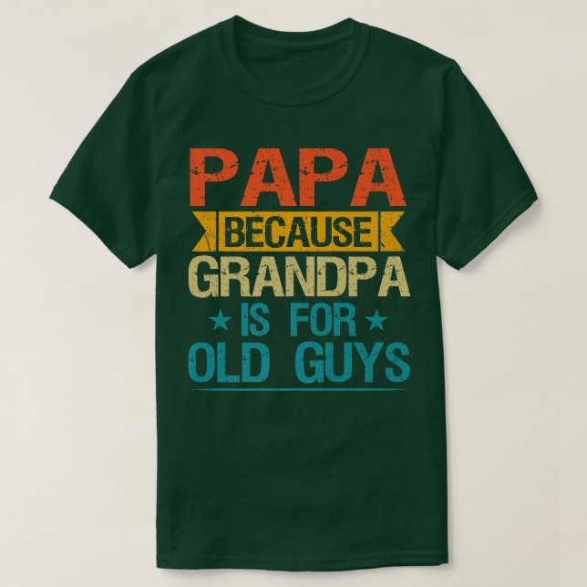 T-shirt Papa Because Grandpa Is (Design devant)