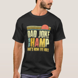 T-shirt Papa Blague Champ Bad Puns How Eye Roll Fête des p