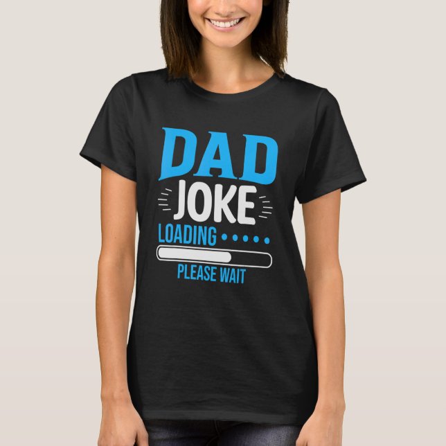 T-shirt Papa Blague Chargement S'Il Vous Plaît Attendre Dr (Devant)