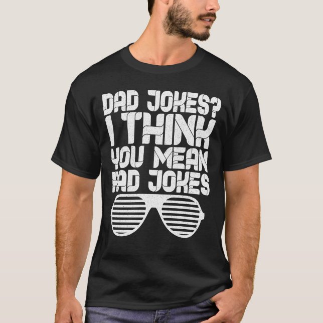 T-shirt Papa Blague Je Pense Que Tu Veux Dire Rad Blagues (Devant)